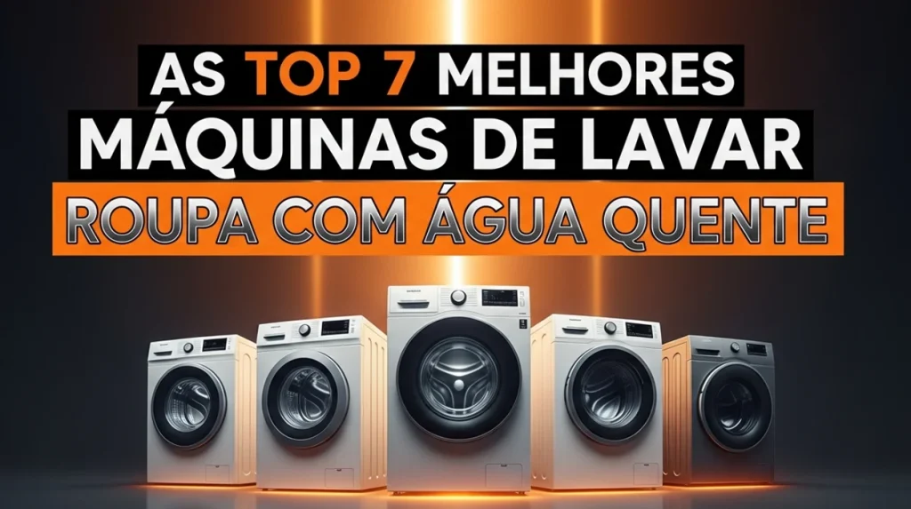 As Top 7 Melhores Máquinas de Lavar Roupa com Água Quente